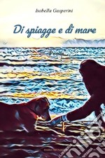 Di spiagge e di mare libro