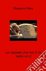 Le cazzate che non ti ho detto. Vol. 2 libro