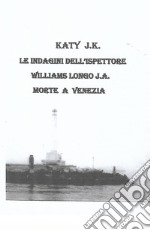 Le indagini dell'ispettore Williams Longo. J. A. Morte a Venezia libro