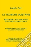 Le tecniche olistiche. Massaggio, riflessologia plantare, connettivale libro