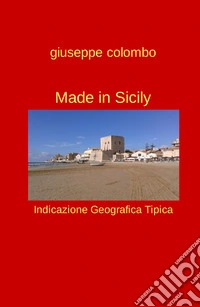 Made in Sicily. Indicazione geografica tipica libro