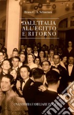 Dall'Italia all'Egitto e ritorno. Una storia familiare insolita libro