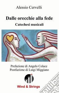 Dalle orecchie alla fede. Catechesi musicali libro