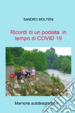 Ricordi di un podista in tempo di COVID 19. Memorie autobiografiche libro