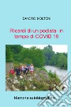 Ricordi di un podista in tempo di COVID 19. Memorie autobiografiche libro di Molteni Sandro