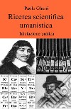 Ricerca scientifica umanistica libro