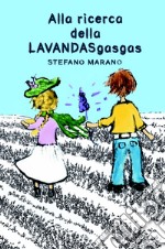 Alla ricerca della LAVANDASgasgas. Ediz. a colori libro