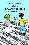 Alla ricerca della LAVANDASgasgas. Ediz. a colori libro di Marano Stefano