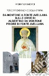 Da Montone a Fonte Avellana sulle orme di Albertino da Montone priore di Fonte Avellana. Percorrendo le vie della storia libro