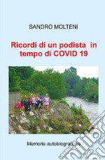 Ricordi di un podista in tempo di COVID 19. Memorie autobiografiche libro