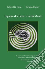 Inganni dei sensi e della mente. Quanto e reale ciò che ci sembra reale? libro