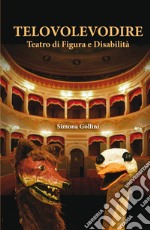 Telovolevodire. Teatro di figura e disabilità libro