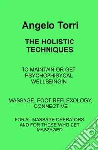 The holistic techniques. Massage, foot reflexology, connective libro