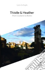 Thistle & Heather. From Scotland to Rome