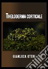 Theloderma corticale libro di Oteri Gianluca