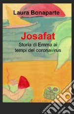 Josafat. Storia di Emma ai tempi del coronavirus libro