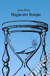 Magia del tempo libro di Petta Irma