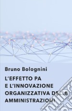 L'effetto PA. L'innovazione organizzativa delle amministrazioni libro