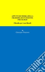 Appunti di storia della filosofia di un insonne psicologo. Filosofia per i non filosofi libro