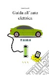 Guida all'auto elettrica libro di Cassioli Luca