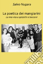 La poetica dei mangiarini. La mia vita a spizzichi e bocconi libro