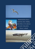 Monografia sulla fantasia nel cinema, idee per la vita reale (l'auto volante) libro