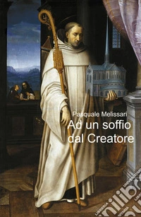Ad un soffio dal Creatore. La coscienza quantica del cavaliere templare del terso mIllennio libro