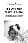 The One With Nicky. Il Libro. ...quel maledetto vizio che hanno le mie cazzate di travestirsi da idee brillanti libro