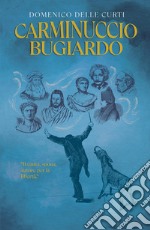 Carminuccio bugiardo. Il canta, suona, autore per la libertà libro