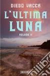 L'ultima luna. Vol. 2 libro