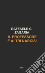 Il Professore e altri narcisi