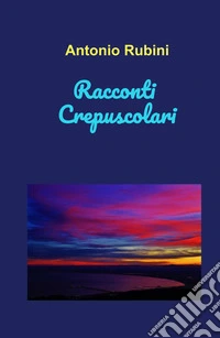 Racconti crepuscolari libro