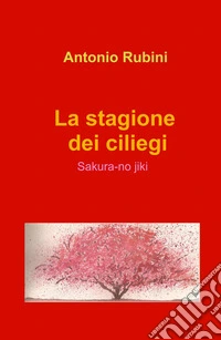 La stagione dei ciliegi. Sakura-no jiki libro