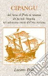 Cipangu. Dal Sacco di Prato ai samurai del periodo Sengoku, nel sedicesimo secolo dell'era cristiana libro di Paoli Luciano