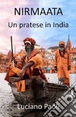 Nirmaata. Un pratese in India libro