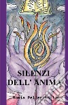 Silenzi dell'anima libro di Pellegrinelli Monia