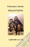 Psicantropia. Il girotondo della vita libro