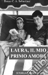 Laura, il mio primo amore. Storia e poesie libro