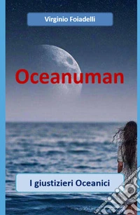 Oceanuman. I giustizieri oceanici libro