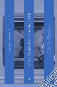 Mala tempora! Viaggio a Sud libro