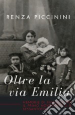 Oltre la via Emilia. Memorie di famiglia tra il primo Novecento e il Sessantotto libro