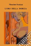 L'oro della dorgia libro di Scatizzi Massimo