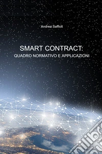 Smart contract: quadro normativo e applicazioni libro