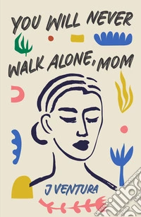 You will never walk alone, mom libro