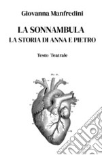 La sonnambula. La storia di Anna e Pietro libro