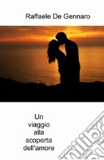 Un viaggio alla scoperta dell'amore. Non vorrai piu fare ritorno