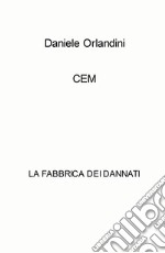 CEM. La fabbrica dei dannati libro