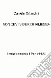 Non devi viver di rimessa. Il vangelo secondo il ManichiniUU libro di Orlandini Daniele