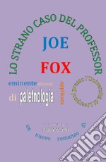 Lo strano caso del professor Joe Fox libro