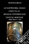 LA Guerra dell'aquila condotta da Braccio Fortebraccio Conte di Montone. Anno Domini 1424 libro